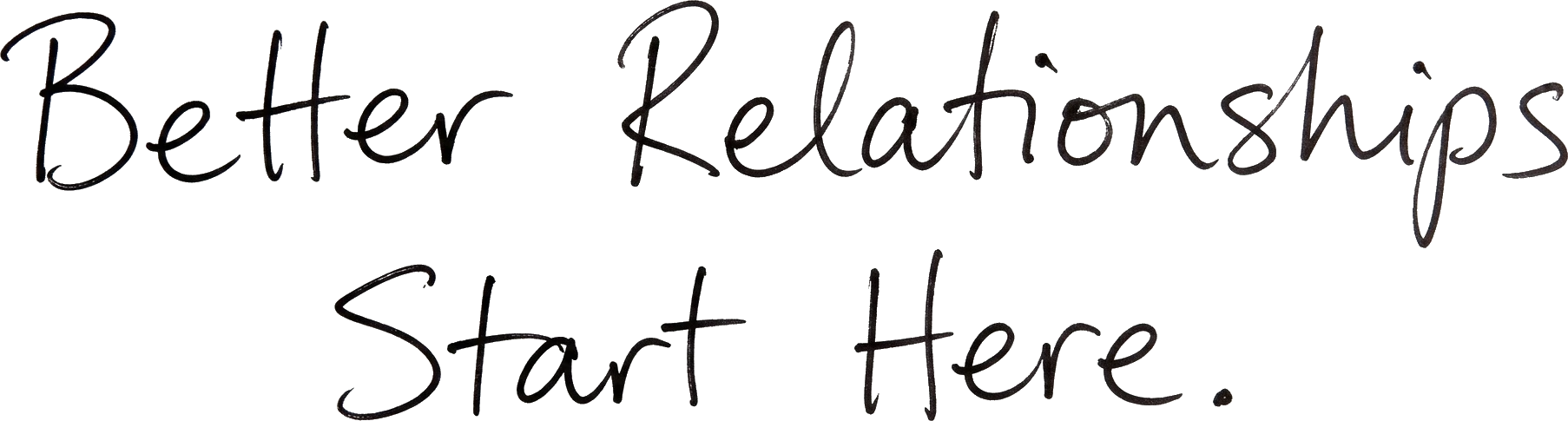 Better Relationships Start Here.